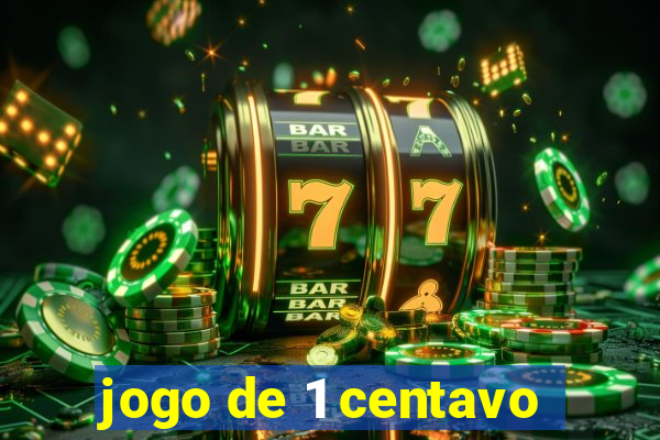 jogo de 1 centavo